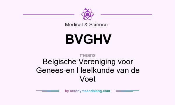 What does BVGHV mean? It stands for Belgische Vereniging voor Genees-en Heelkunde van de Voet