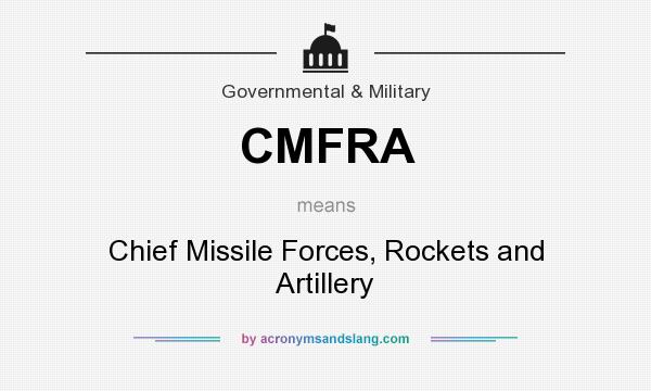 What does CMFRA mean? It stands for Chief Missile Forces, Rockets and Artillery