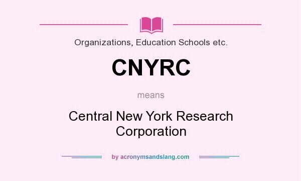 What does CNYRC mean? It stands for Central New York Research Corporation