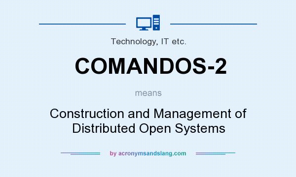 What does COMANDOS-2 mean? It stands for Construction and Management of Distributed Open Systems