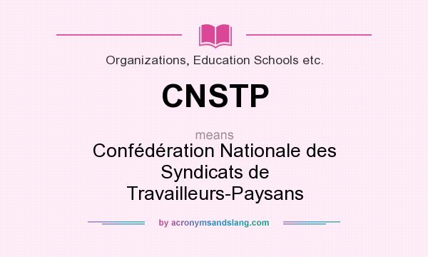 What does CNSTP mean? It stands for Confédération Nationale des Syndicats de Travailleurs-Paysans