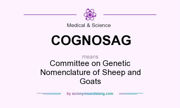 What does COGNOSAG mean? It stands for Committee on Genetic Nomenclature of Sheep and Goats