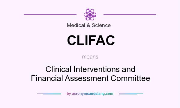 What does CLIFAC mean? It stands for Clinical Interventions and Financial Assessment Committee