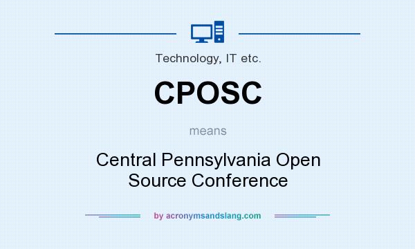 What does CPOSC mean? It stands for Central Pennsylvania Open Source Conference