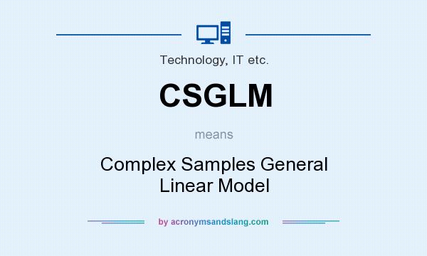 What does CSGLM mean? It stands for Complex Samples General Linear Model