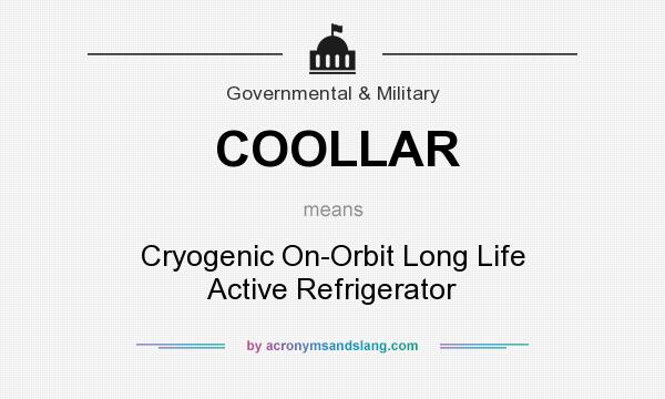 What does COOLLAR mean? It stands for Cryogenic On-Orbit Long Life Active Refrigerator