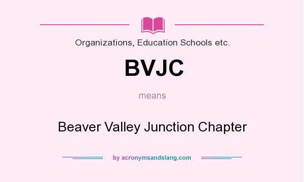 What does BVJC mean? It stands for Beaver Valley Junction Chapter