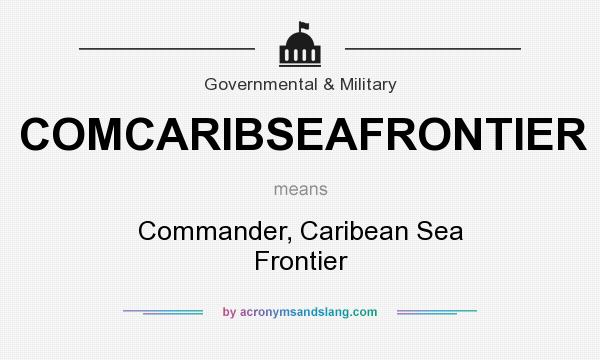 What does COMCARIBSEAFRONTIER mean? It stands for Commander, Caribean Sea Frontier