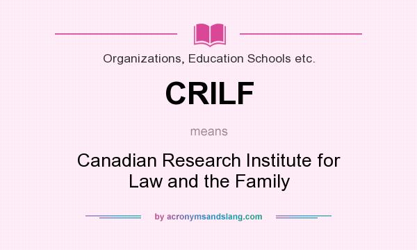 What does CRILF mean? It stands for Canadian Research Institute for Law and the Family