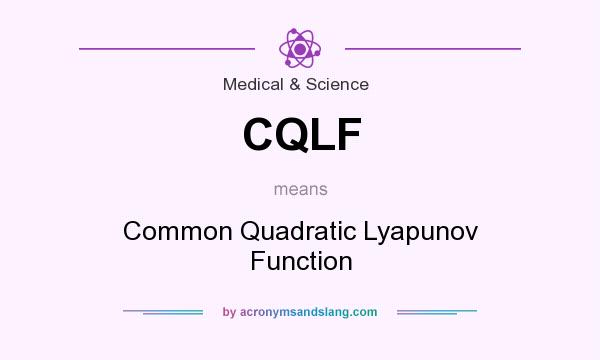 What does CQLF mean? It stands for Common Quadratic Lyapunov Function