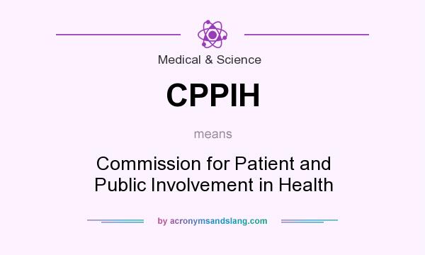 What does CPPIH mean? It stands for Commission for Patient and Public Involvement in Health