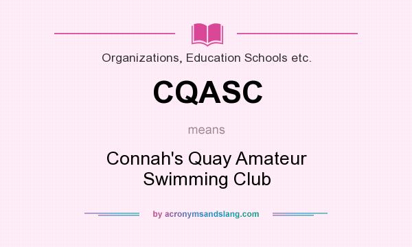 What does CQASC mean? It stands for Connah`s Quay Amateur Swimming Club
