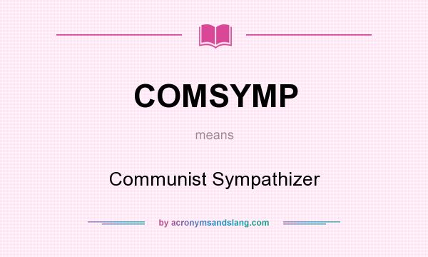 What does COMSYMP mean? It stands for Communist Sympathizer