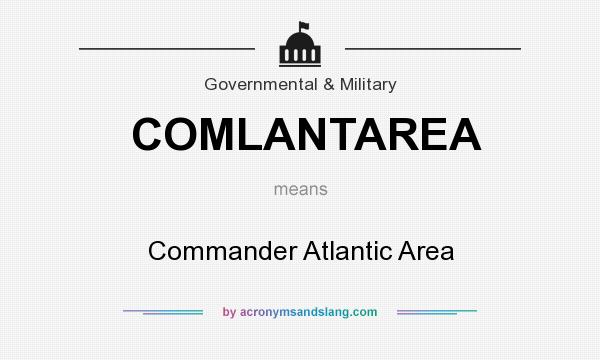 What does COMLANTAREA mean? It stands for Commander Atlantic Area