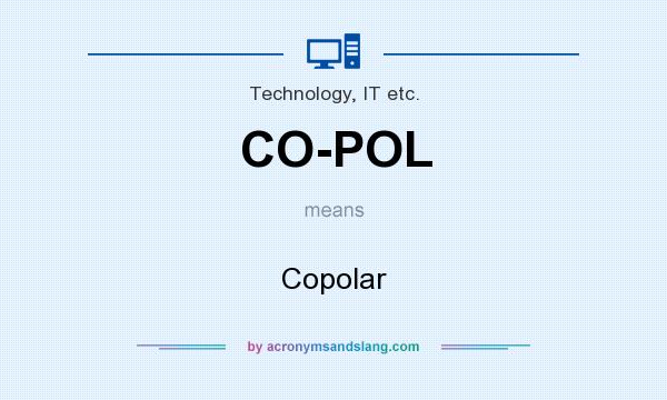 What does CO-POL mean? It stands for Copolar