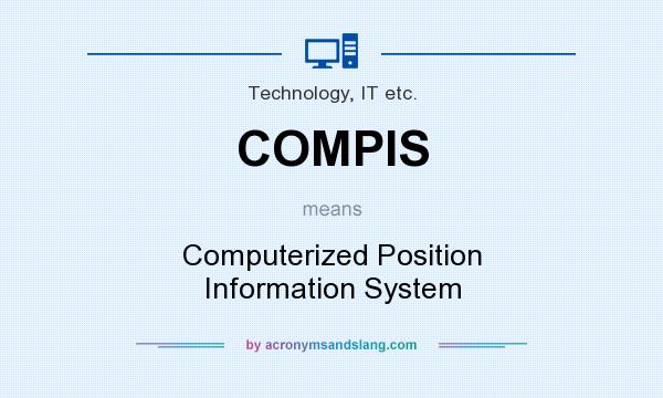 What does COMPIS mean? It stands for Computerized Position Information System