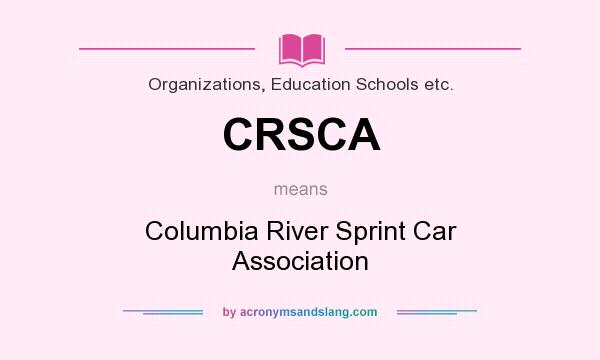 What does CRSCA mean? It stands for Columbia River Sprint Car Association