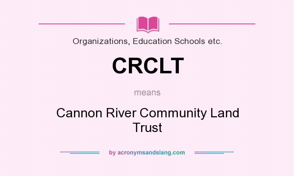 What does CRCLT mean? It stands for Cannon River Community Land Trust