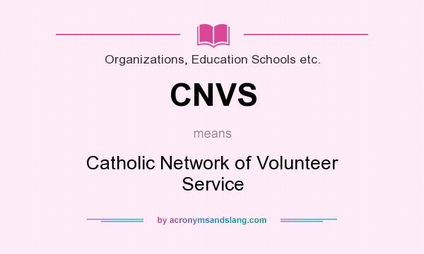 What does CNVS mean? It stands for Catholic Network of Volunteer Service