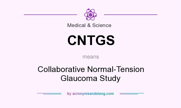What does CNTGS mean? It stands for Collaborative Normal-Tension Glaucoma Study