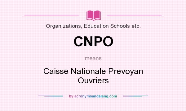 What does CNPO mean? It stands for Caisse Nationale Prevoyan Ouvriers