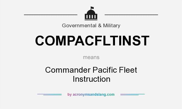 What does COMPACFLTINST mean? It stands for Commander Pacific Fleet Instruction