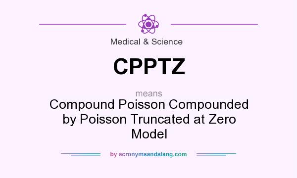 What does CPPTZ mean? It stands for Compound Poisson Compounded by Poisson Truncated at Zero Model