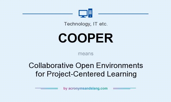 What does COOPER mean? It stands for Collaborative Open Environments for Project-Centered Learning