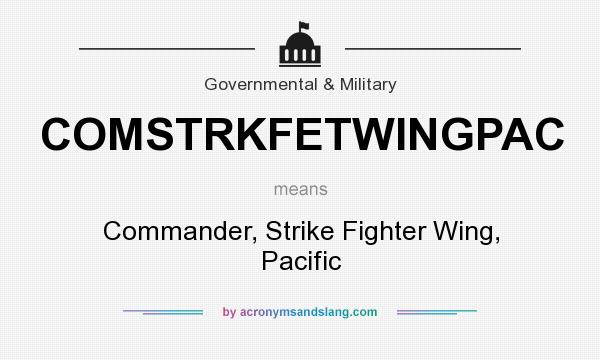 What does COMSTRKFETWINGPAC mean? It stands for Commander, Strike Fighter Wing, Pacific