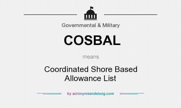 What does COSBAL mean? It stands for Coordinated Shore Based Allowance List