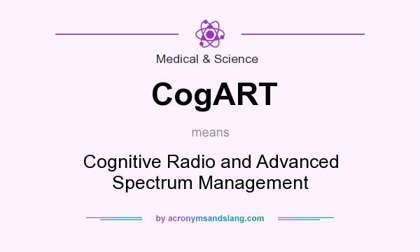 What does CogART mean? It stands for Cognitive Radio and Advanced Spectrum Management
