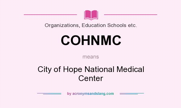 What does COHNMC mean? It stands for City of Hope National Medical Center