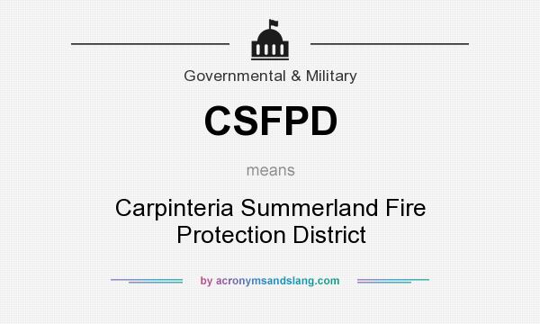 What does CSFPD mean? It stands for Carpinteria Summerland Fire Protection District