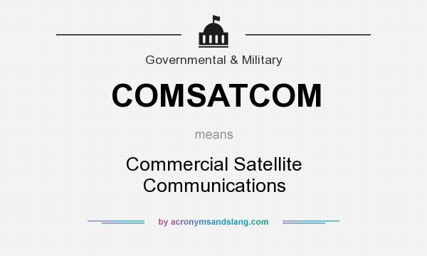 What does COMSATCOM mean? It stands for Commercial Satellite Communications