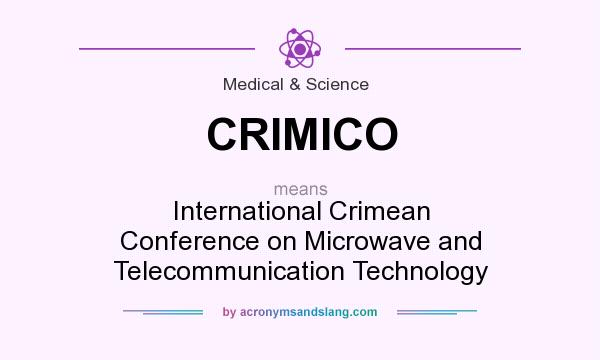What does CRIMICO mean? It stands for International Crimean Conference on Microwave and Telecommunication Technology