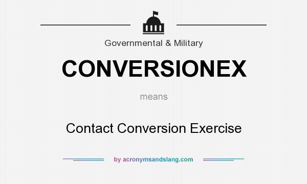 What does CONVERSIONEX mean? It stands for Contact Conversion Exercise