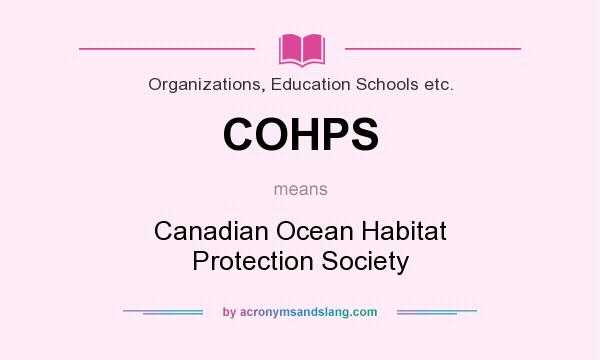 What does COHPS mean? It stands for Canadian Ocean Habitat Protection Society