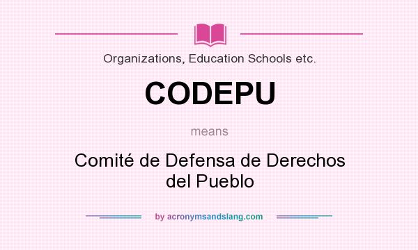 What does CODEPU mean? It stands for Comité de Defensa de Derechos del Pueblo