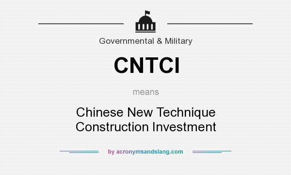 What does CNTCI mean? It stands for Chinese New Technique Construction Investment