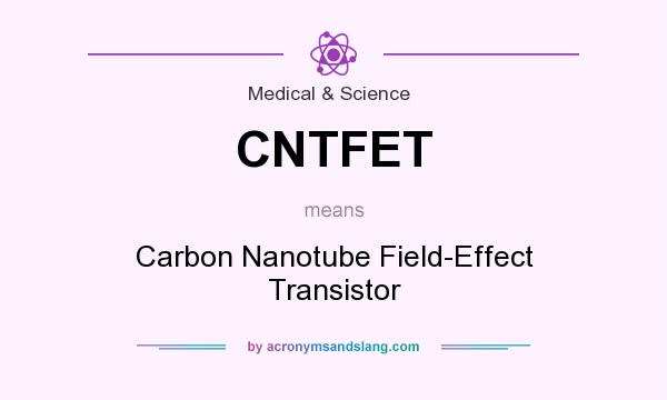 What does CNTFET mean? It stands for Carbon Nanotube Field-Effect Transistor