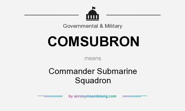 What does COMSUBRON mean? It stands for Commander Submarine Squadron