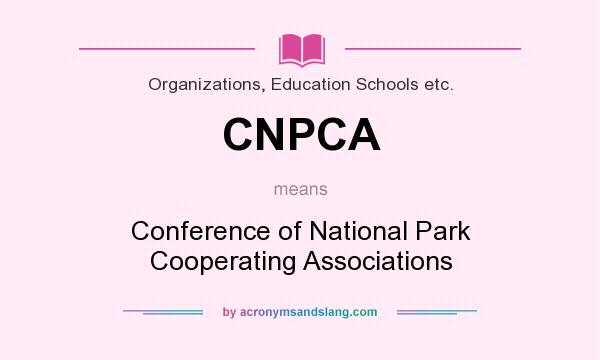 What does CNPCA mean? It stands for Conference of National Park Cooperating Associations
