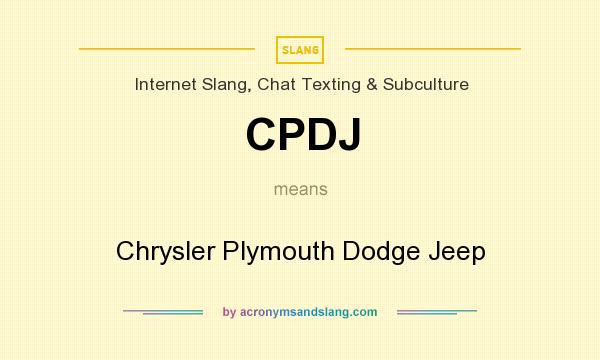 What does CPDJ mean? It stands for Chrysler Plymouth Dodge Jeep