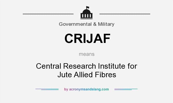 What does CRIJAF mean? It stands for Central Research Institute for Jute Allied Fibres