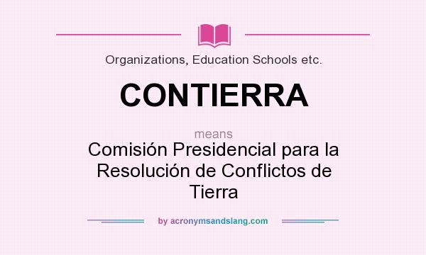 What does CONTIERRA mean? It stands for Comisión Presidencial para la Resolución de Conflictos de Tierra