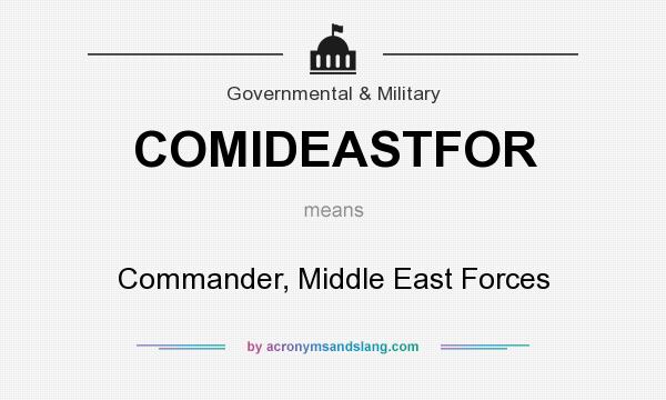 What does COMIDEASTFOR mean? It stands for Commander, Middle East Forces