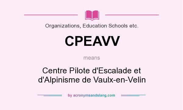 What does CPEAVV mean? It stands for Centre Pilote d`Escalade et d`Alpinisme de Vaulx-en-Velin