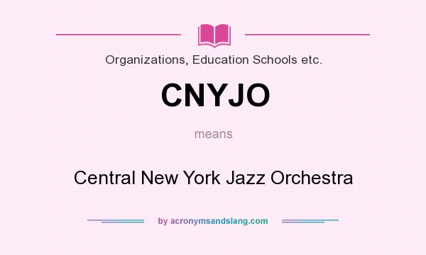 What does CNYJO mean? It stands for Central New York Jazz Orchestra