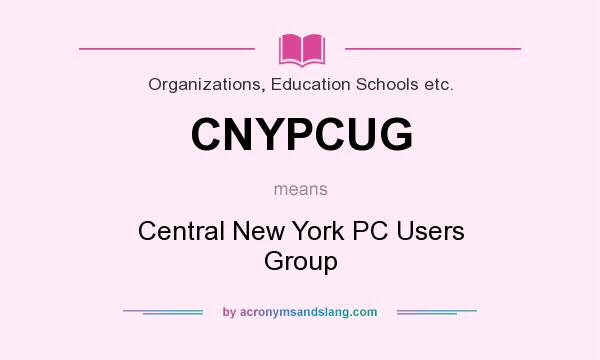 What does CNYPCUG mean? It stands for Central New York PC Users Group