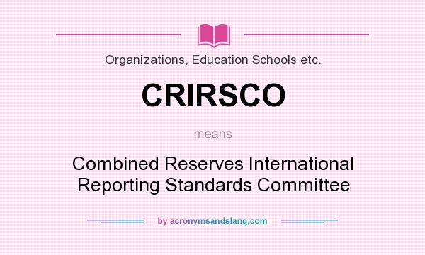 What does CRIRSCO mean? It stands for Combined Reserves International Reporting Standards Committee